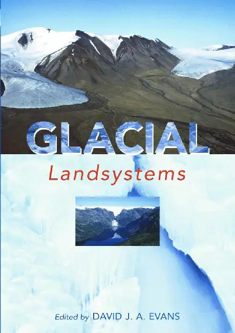 Glacial Land Systems by David J.A. Evans
