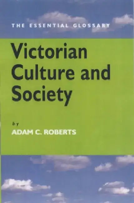 Victorian Culture and Society by Aspen Baker