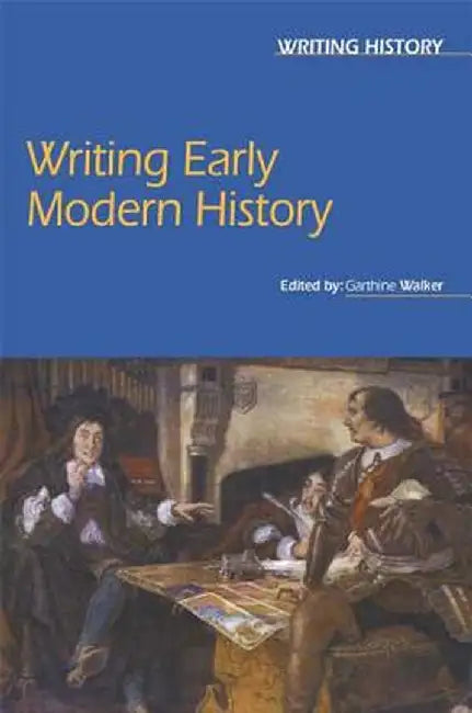Writing Early Modern History by Garthine Walker