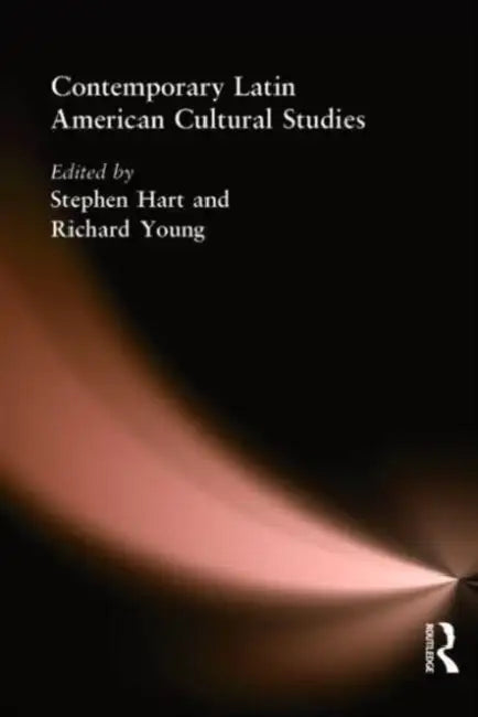 Contemporary Latin American Cultural Studies by Stephen Hart, Richard A. Young
