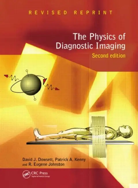 The Physics of Diagnostic Imaging by David Dowsett, Patrick A. Kenny, R. Eugene Johnston