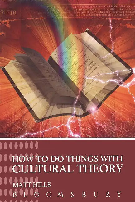 How To Do Things With Cultural Theory by Matt Hills