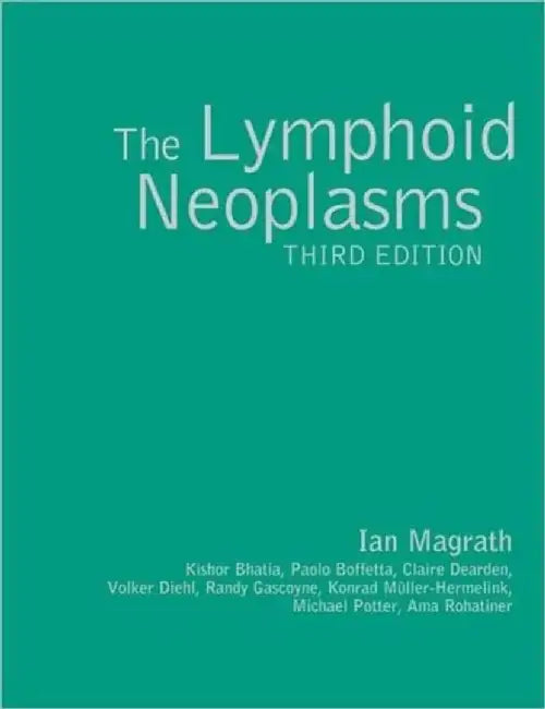 The Lymphoid Neoplasms 3ed by Ian Magrath