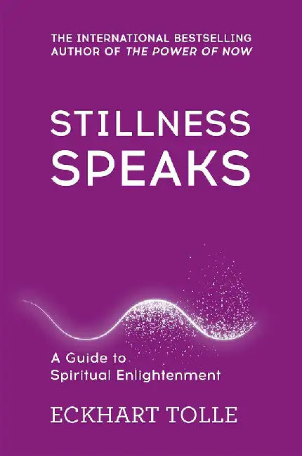 Stillness Speaks by Eckhart Tolle