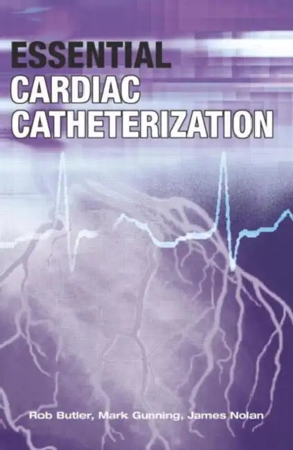 Essential Cardiac Catheterization by Butler