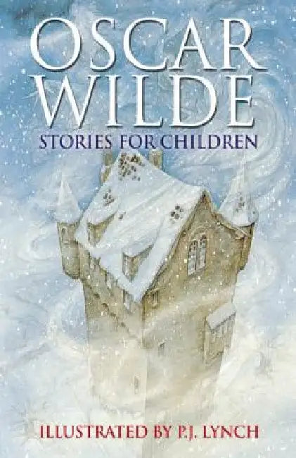 Oscar Wilde Stories for Children by P. J. Lynch