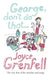 George, Don't Do That . . . by Joyce Grenfell