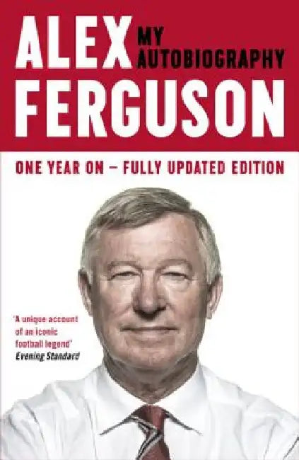 Alex Ferguson: My Biography by Alex Ferguson