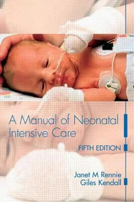 A Manual of Neonatal Intensive Care by Janet M Rennie