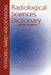 Radiological Sciences Dictionary: Keywords, Names and Definitions by David Dowsett