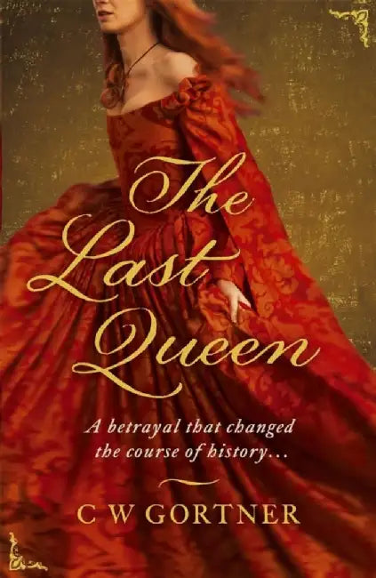 The Last Queen by C W Gortner