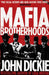Mafia Brotherhoods: Camorra, mafia, 'ndrangheta: the rise of the Honoured Societies by John Dickie