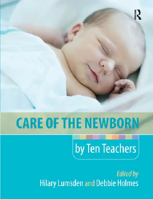Care of the Newborn by Ten Teachers by Hilary Lumsden