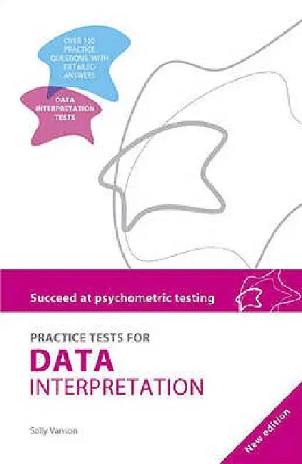 Succeed at Psychometric Testing: Practice Tests for Data Interpretation 2nd Ed by Sally Vanson