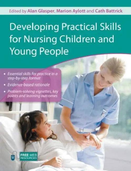 Developing Practical Skills for Nursing Children and Young People by Alan Glasper