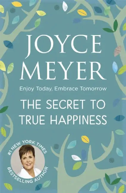 The Secret to True Happiness by Joyce Meyer