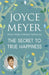 The Secret to True Happiness by Joyce Meyer
