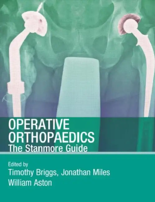 Operative Orthopaedics The Stanmore Guide by Briggs