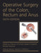 Operative Surgery of the Colon, Rectum and Anus by P Ronan O'Connell