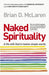 Naked Spirituality by Brian D. McLaren