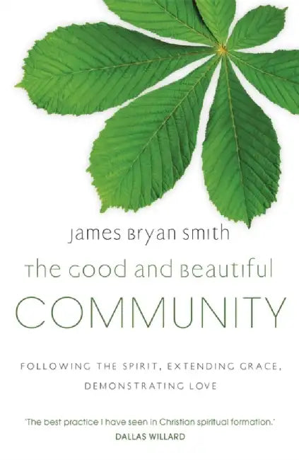 The Good and Beautiful Community by James Bryan Smith