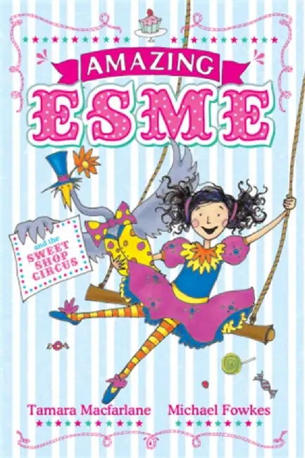 Amazing Esme and the Sweet Shop Circus by Tamara MacFarlane