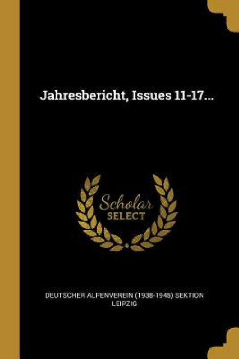 Jahresbericht, Issues 11-17... by Deutscher Alpenverein (1938-1945) Sektio
