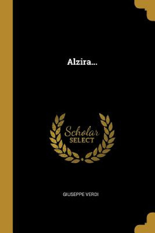Alzira... by Giuseppe Verdi