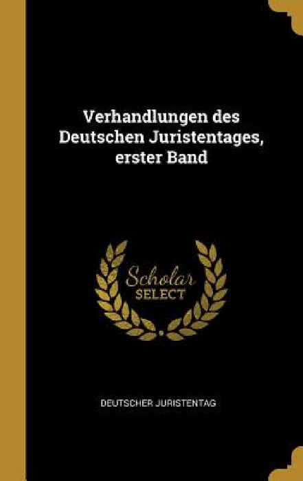Verhandlungen des Deutschen Juristentages, erster Band by Deutscher Juristentag