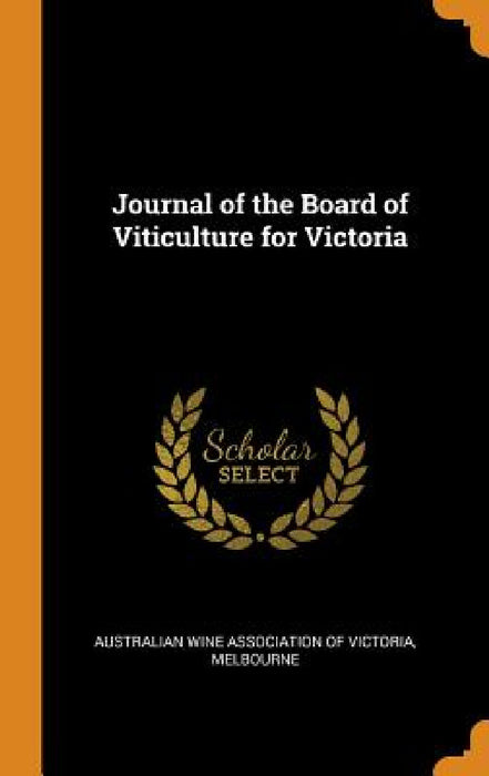 Journal of the Board of Viticulture for Victoria by Australian Wine Association of Victoria