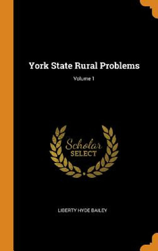 York State Rural Problems; Volume 1 by Liberty Hyde Bailey