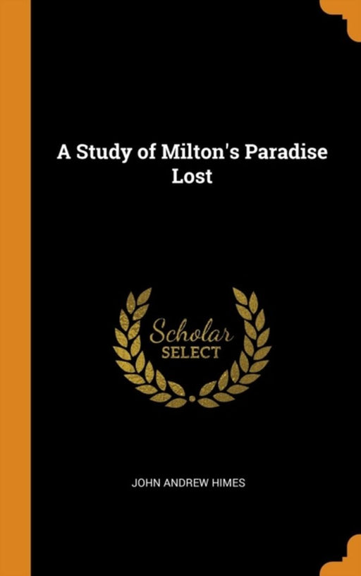 A Study of Milton's Paradise Lost by Himes, John Andrew