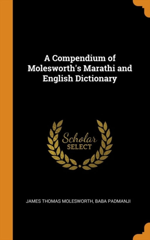 A Compendium of Molesworth's Marathi and English Dictionary by Molesworth, James Thomas