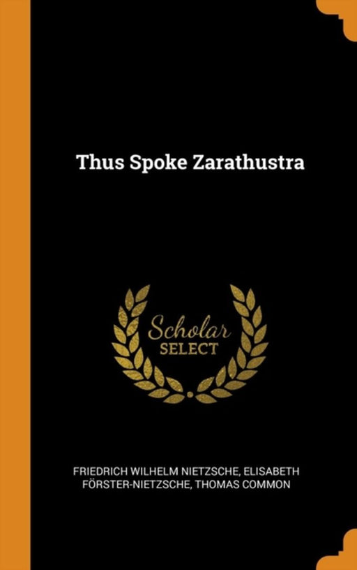 Thus Spoke Zarathustra by Nietzsche, Friedrich Wilhelm