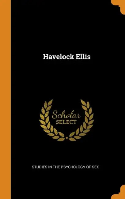 Havelock Ellis by Studies in the Psychology of Sex