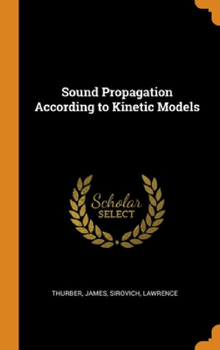 Sound Propagation According to Kinetic Models by James Thurber, Lawrence Sirovich