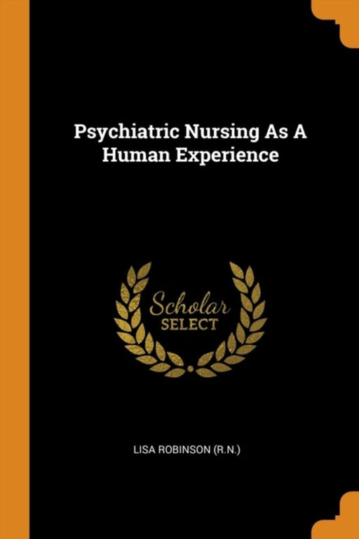 Psychiatric Nursing as a Human Experience by (R N. )., Lisa Robinson