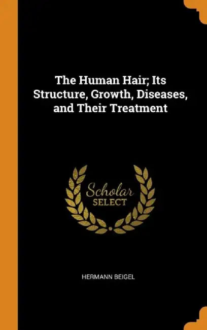 Human Hair Its Structure Growt by Beigel