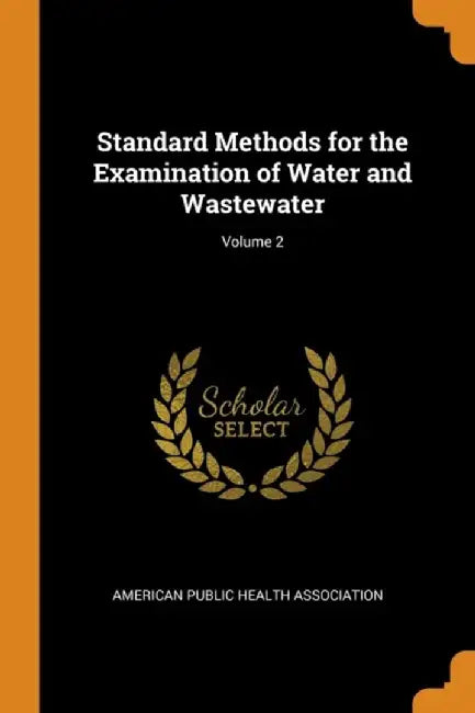 Standard Methods for the Examination of Water and Wastewater; Volume 2 by American Public Health Association