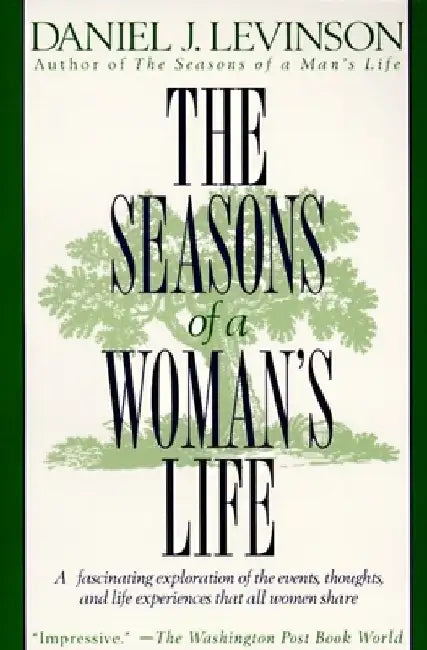 The Seasons of a Woman's Life: A Fascinating Exploration of the Events, Thoughts, and Life Experiences That AllWomen Share by Daniel J. Levinson
