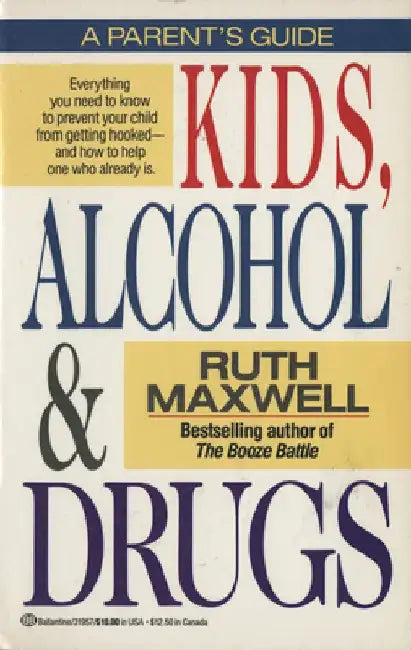 Kids, Alcohol and Drugs: A Parents' Guide by Ruth Maxwell