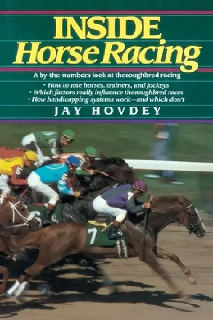 Inside Horse Racing: A By-the-Numbers Look at Thoroughbred Racing by Jay Hovdey