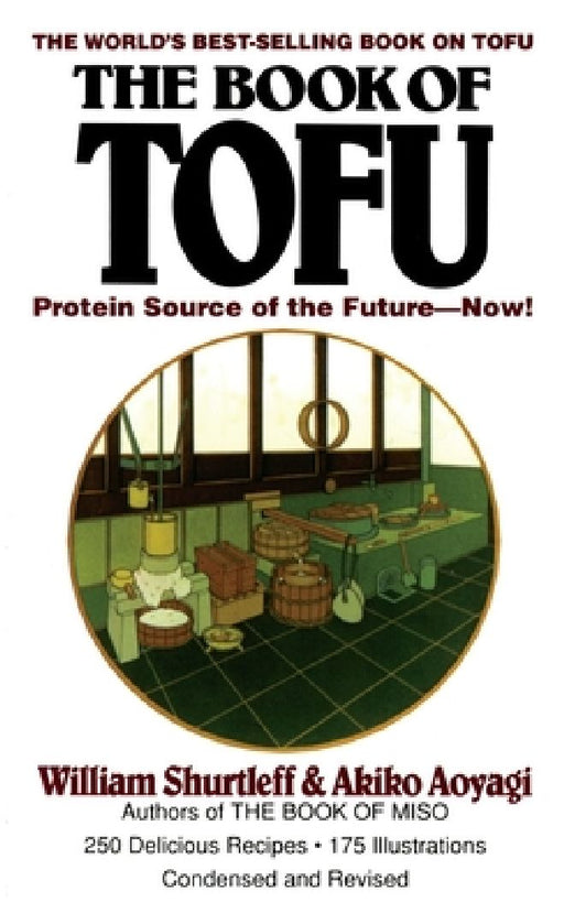 The Book of Tofu: Protein Source of the Future--Now!: A Cookbook by William Shurtleff