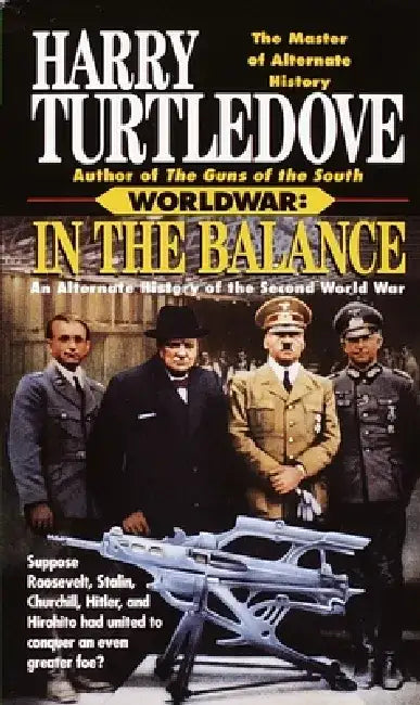In the Balance (Worldwar, Book One) by Harry Turtledove