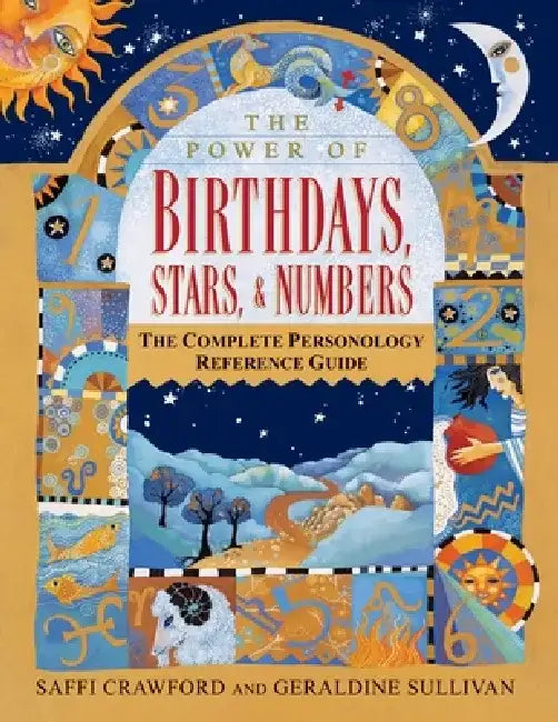 The Power of Birthdays, Stars & Numbers: The Complete Personology Reference Guide by Saffi Crawford