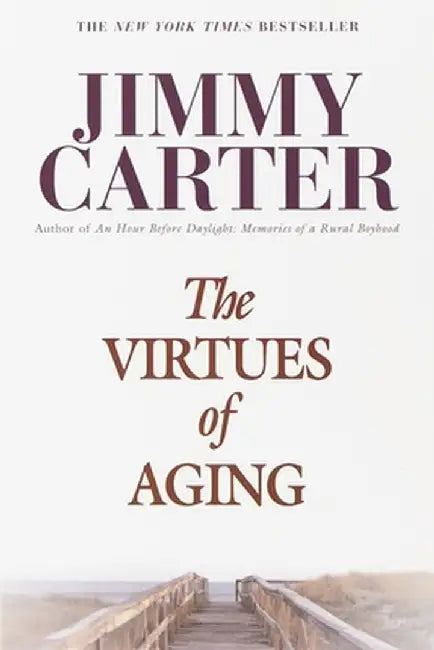 The Virtues of Aging by Jimmy Carter