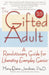 The Gifted Adult: A Revolutionary Guide for Liberating Everyday Genius(tm) by Mary-Elaine Jacobsen