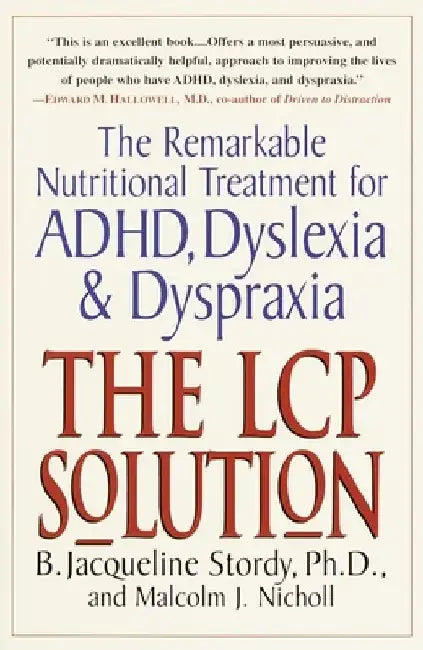 The LCP Solution: The Remarkable Nutritional Treatment for ADHD, Dyslexia, and Dyspraxia by B. Jacqueline Stordy