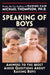 Speaking of Boys: Answers to the Most-Asked Questions About Raising Sons by Michael Thompson