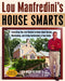 Lou Manfredini's House Smarts: Everything You Ever Wanted to Know About Buying, Maintaining, and Living Comfortably in Your Home by Lou Manfredini